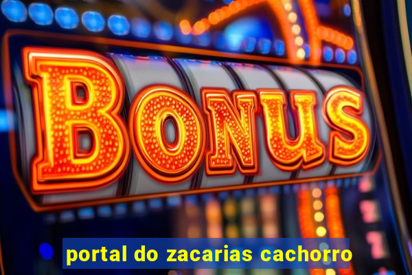 portal do zacarias cachorro